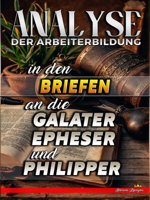 cover image of Analyse der Arbeiterbildung in den Briefen an die Galater, Epheser und Philipper